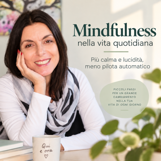 Mindfulness nella vita quotidiana - Più calma e lucidità, meno pilota automatico